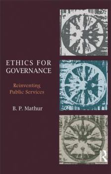 Paperback Ethics for Governance: Reinventing Public Services Book