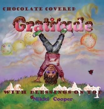 Hardcover Chocolate Covered Gratitude With Blessings On Top Book