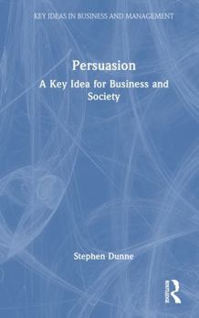 Hardcover Persuasion: A Key Idea for Business and Society Book