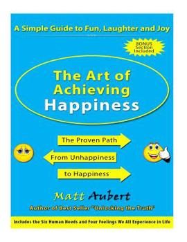 Paperback The Art of Achieving Happiness: A Simple Guide to Fun, Laughter and Joy Book