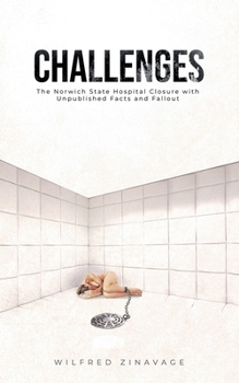 Paperback Challenges: The Norwich State Hospital Closure with Unpublished Facts and Fallout Book