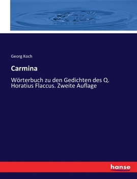 Paperback Carmina: Wörterbuch zu den Gedichten des Q. Horatius Flaccus. Zweite Auflage [German] Book