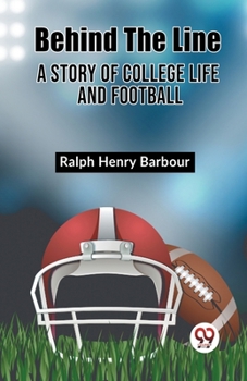 Paperback Behind The Line A Story Of College Life And Football Book