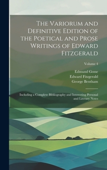 Hardcover The Variorum and Definitive Edition of the Poetical and Prose Writings of Edward Fitzgerald: Including a Complete Bibliography and Interesting Persona Book