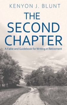 Paperback The Second Chapter: A Fable and Guidebook for Writing in Retirement Book