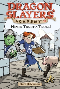 Paperback Never Trust a Troll: Dragon Slayer's Academy 18 Book