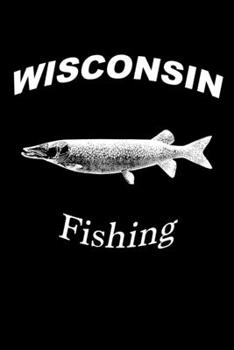 Paperback Wisconsin Fishing: Fisherman's Log or Record Book
