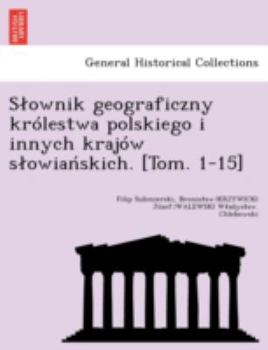 Paperback Slownik geograficzny królestwa polskiego i innych krajów slowia&#324;skich. [Tom. 1-15] [Polish] Book