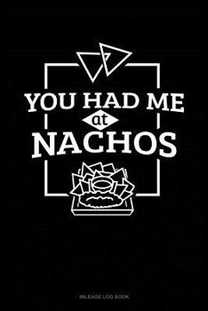 Paperback You Had Me at Nachos: Mileage Log Book