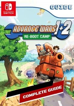 Paperback Advance Wars 1+2: Re-Boot Camp Complete Guide: Tips, Tricks, & Winning Strategies Book