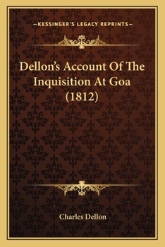 Paperback Dellon's Account Of The Inquisition At Goa (1812) Book