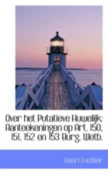 Paperback Over Het Putatieve Huwelijk: Aanteekeningen Op Art. 150, 151, 152 En 153 Burg. Wetb. Book