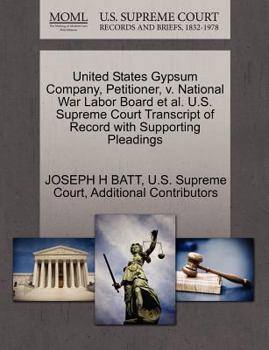 United States Gypsum Company, Petitioner, v. National War Labor Board et al. U.S. Supreme Court Transcript of Record with Supporting Pleadings