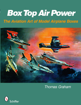 Paperback Box Top Air Power: The Aviation Art of Model Airplane Boxes Book