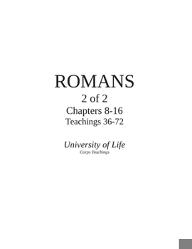 Paperback ROMANS - Part 2 of 2 - Chapters 8-16 - Teachings 36-72: Word for Word, Verse for Verse Teaching Transcripts from the Epistle Book