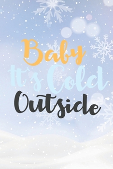 Paperback Babt It's Cold Outside: Christmas Gift Journal / Notebook / Diary - Great Present Book