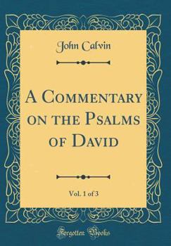 Hardcover A Commentary on the Psalms of David, Vol. 1 of 3 (Classic Reprint) Book