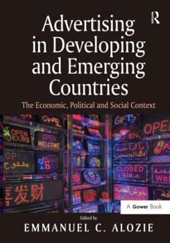 Hardcover Advertising in Developing and Emerging Countries: The Economic, Political and Social Context Book