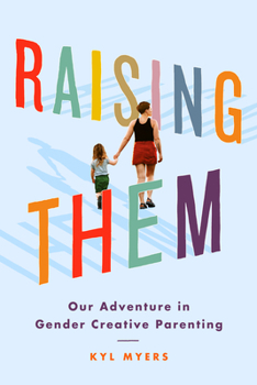 Paperback Raising Them: Our Adventure in Gender Creative Parenting Book