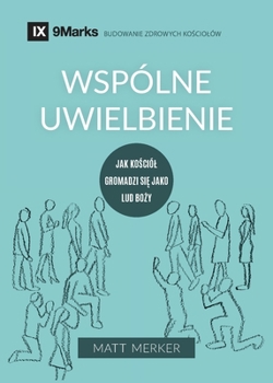 Paperback Corporate Worship / Wspólne uwielbienie: How the Church Gathers As God's People / JAK KO&#346;CIÓL GROMADZI SI&#280; JAKO LUD BO&#379;Y [Polish] Book