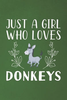 Paperback Just A Girl Who Loves Donkeys: Funny Donkeys Lovers Girl Women Gifts Dot Grid Journal Notebook 6x9 120 Pages Book