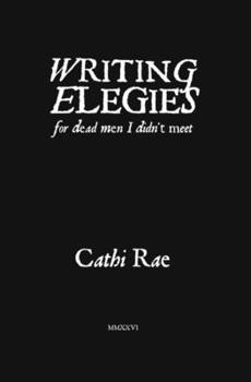 Paperback Writing Elegies For Dead Men I Didn't Meet Book