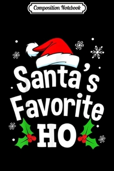 Composition Notebook: Funny Christmas Santa's Favorite Ho Cute Men Women Husb Gift  Journal/Notebook Blank Lined Ruled 6x9 100 Pages