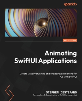 Paperback Animating SwiftUI Applications: Create visually stunning and engaging animations for iOS with SwiftUI Book