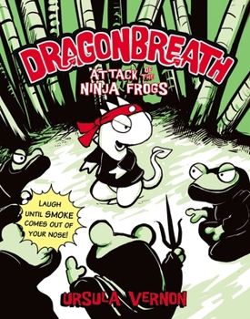 Attack of the Ninja Frogs - Book #2 of the Dragonbreath