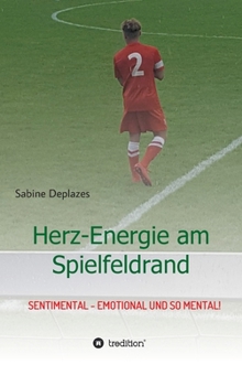 Hardcover Herz-Energie am Spielfeldrand: sentimental - emotional und so mental! [German] Book