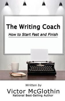 Paperback The Writing Coach: How to Start Fast and Finish Book