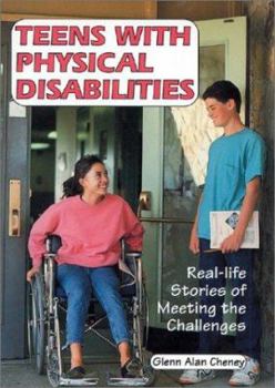 Library Binding Teens with Physical Disabilities: Real-Life Stories of Meeting the Challenges Book