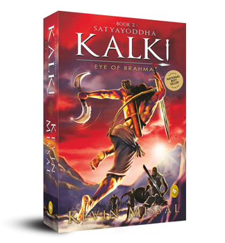 Satyayoddha Kalki: Eye of Brahma - Book #2 of the Kalki Trilogy