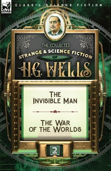 Paperback The Collected Strange & Science Fiction of H. G. Wells: Volume 2-The Invisible Man & The War of the Worlds Book