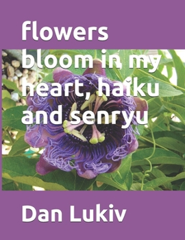 Paperback flowers bloom in my heart, haiku and senryu Book