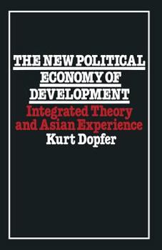 Paperback The New Political Economy of Development: Integrated Theory and Asian Experience Book