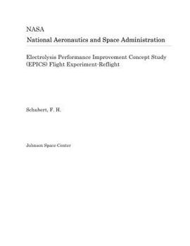 Paperback Electrolysis Performance Improvement Concept Study (Epics) Flight Experiment-Reflight Book