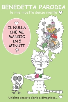 Paperback Benedetta Parodia: le mie ricette senza niente (libro per ricette, si possono inserire fino a 38 ricette senza senso) [Italian] Book