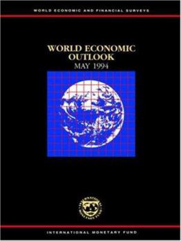 Paperback World Economic Outlook, May 1994: Survey by the Staff of the International Monetary Fund Book