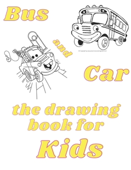 Paperback BUS AND CAR the drawing book for kids: coloring book