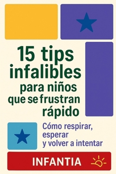 15 TIPS INFALIBLES PARA NIÑOS QUE SE FRUSTAN RÁPIDO: Cómo respirar, esperar y volver a intentar