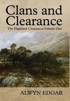 Hardcover Clans and Clearance: The Highland Clearances Volume One Book