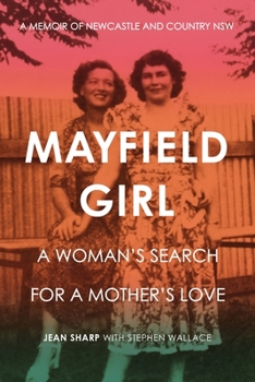 Paperback Mayfield Girl: A woman's search for mother's love: A memoir of Newcastle and country NSW Book