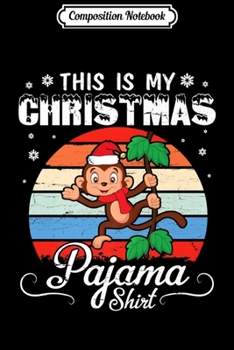 Composition Notebook: Monkey And Noel Hat Snow This Is My Christmas Pajama Vintage Premium  Journal/Notebook Blank Lined Ruled 6x9 100 Pages
