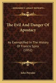 Paperback The Evil And Danger Of Apostacy: As Exemplified In The History Of Francis Spira (1832) Book