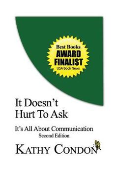 Paperback It Doesn't Hurt to Ask: It's All about Communications 2nd Edition Book