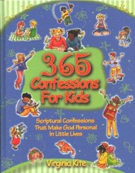 Hardcover 365 Confessions for Kids: Scriptural Confessions That Make God Personal in Little Lives Book