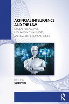 Paperback Artificial Intelligence and the Law: Global Perspectives, Regulatory Challenges, and Emerging Jurisprudence Book