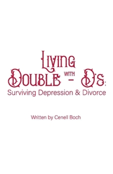 Paperback Living with Double Dds: Surviving Depression and Divorce Volume 1 Book