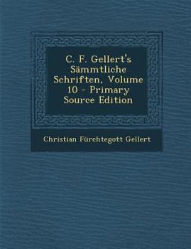 Paperback C. F. Gellert's Sammtliche Schriften, Volume 10 [Dutch] Book